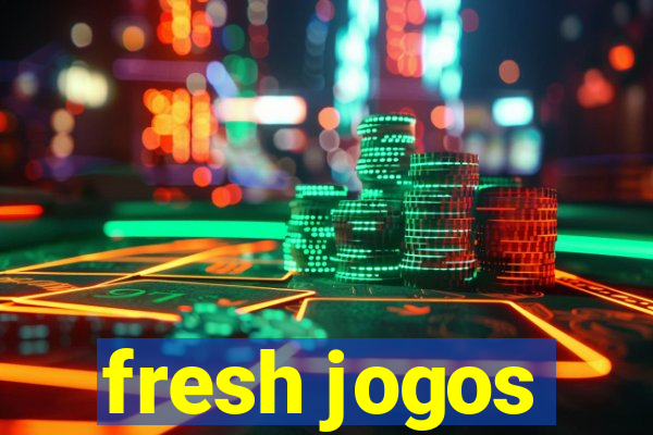 fresh jogos